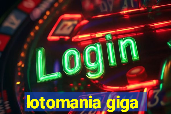 lotomania giga-sena